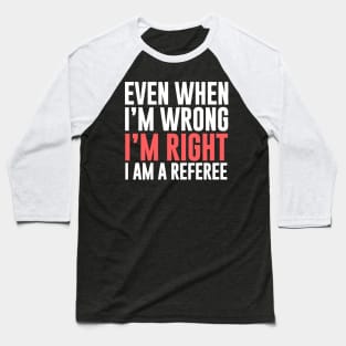 Referee Right Baseball T-Shirt